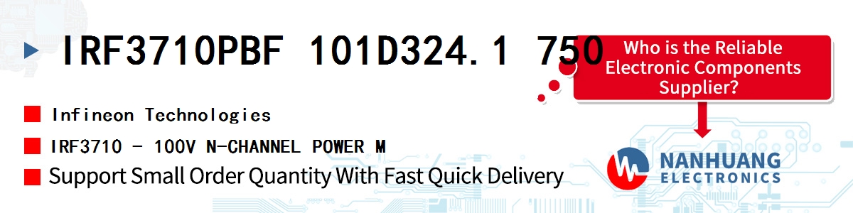 IRF3710PBF 101D324.1 750 Infineon IRF3710 - 100V N-CHANNEL POWER M