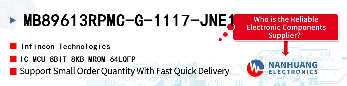 MB89613RPMC-G-1117-JNE1 Infineon IC MCU 8BIT 8KB MROM 64LQFP